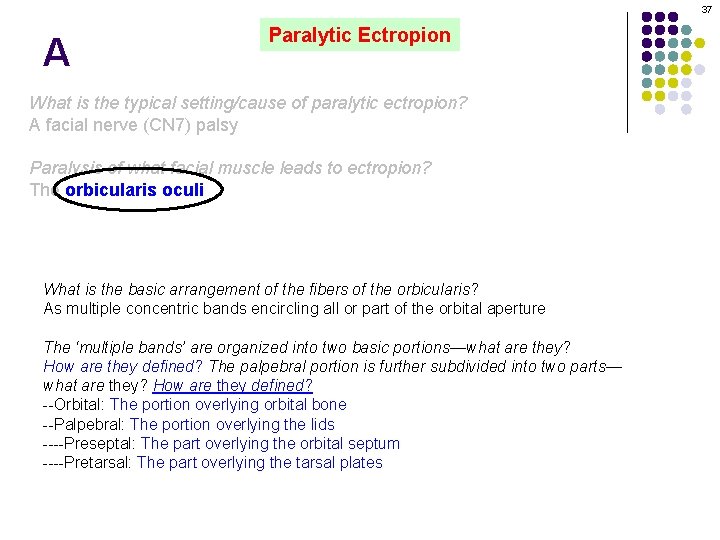 37 A Paralytic Ectropion What is the typical setting/cause of paralytic ectropion? A facial