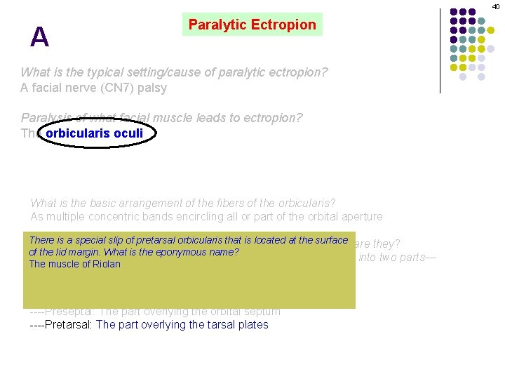 40 A Paralytic Ectropion What is the typical setting/cause of paralytic ectropion? A facial