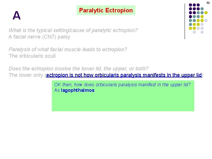 50 A Paralytic Ectropion What is the typical setting/cause of paralytic ectropion? A facial