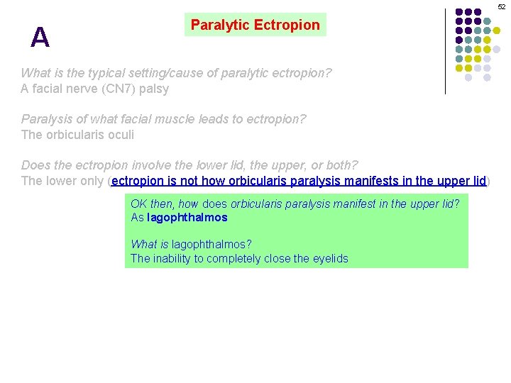 52 A Paralytic Ectropion What is the typical setting/cause of paralytic ectropion? A facial