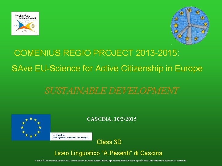 COMENIUS REGIO PROJECT 2013 -2015: SAve EU-Science for Active Citizenship in Europe SUSTAINABLE DEVELOPMENT