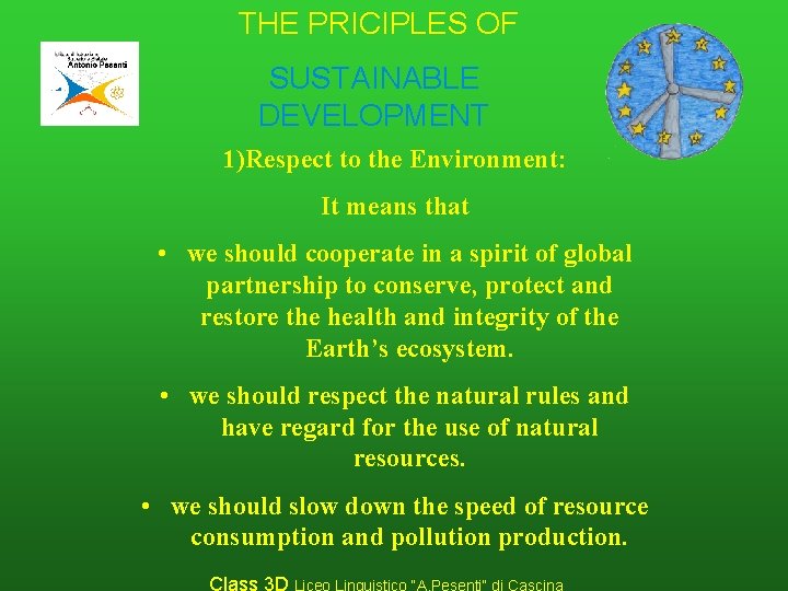 THE PRICIPLES OF SUSTAINABLE DEVELOPMENT 1)Respect to the Environment: It means that • we