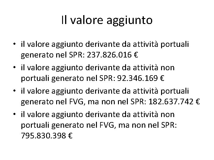 Il valore aggiunto • il valore aggiunto derivante da attività portuali generato nel SPR: