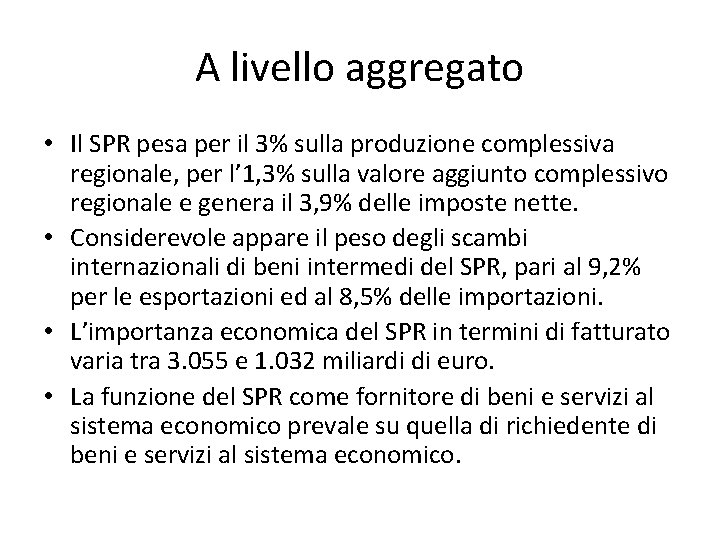 A livello aggregato • Il SPR pesa per il 3% sulla produzione complessiva regionale,