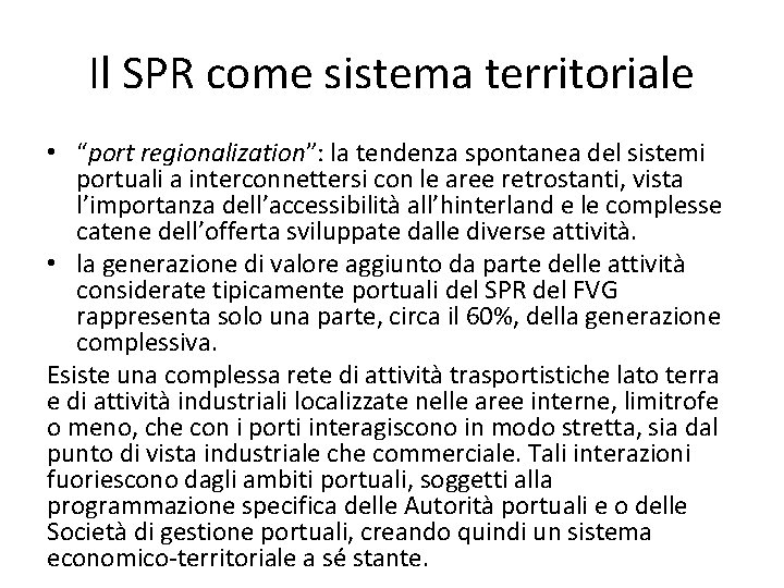 Il SPR come sistema territoriale • “port regionalization”: la tendenza spontanea del sistemi portuali