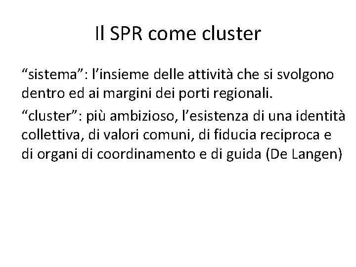 Il SPR come cluster “sistema”: l’insieme delle attività che si svolgono dentro ed ai