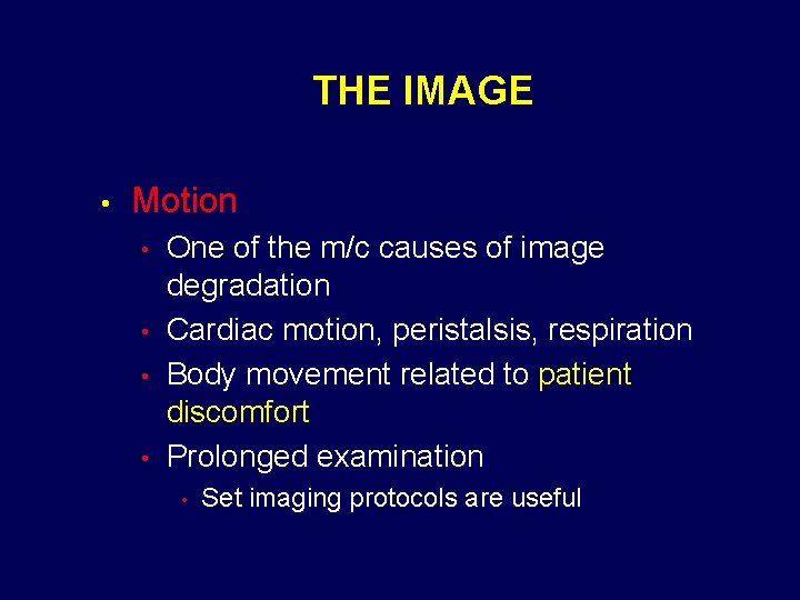 THE IMAGE • Motion • • One of the m/c causes of image degradation