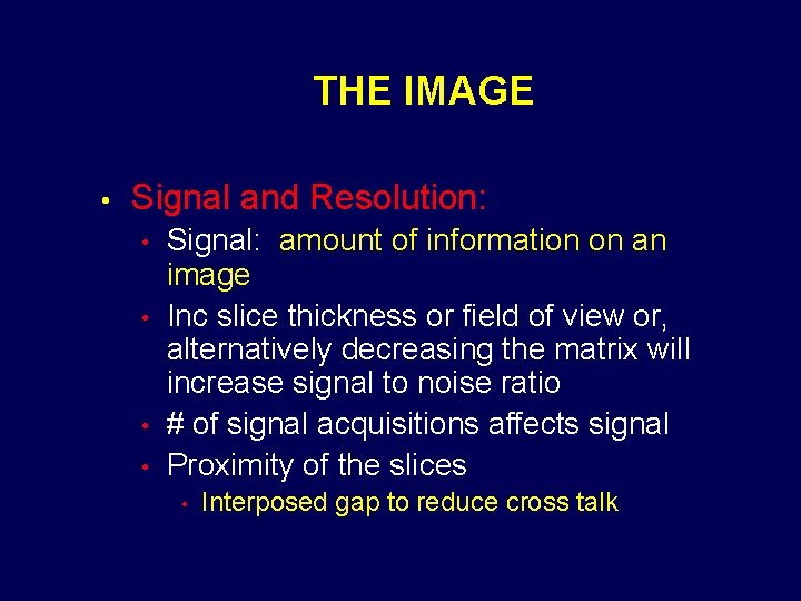 THE IMAGE • Signal and Resolution: • • Signal: amount of information on an