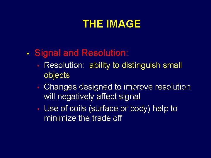THE IMAGE • Signal and Resolution: • • • Resolution: ability to distinguish small