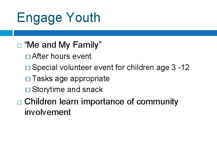 Engage Youth � “Me and My Family” � After hours event � Special volunteer