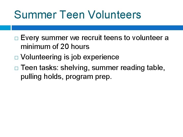 Summer Teen Volunteers Every summer we recruit teens to volunteer a minimum of 20