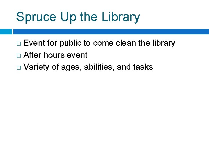 Spruce Up the Library Event for public to come clean the library � After