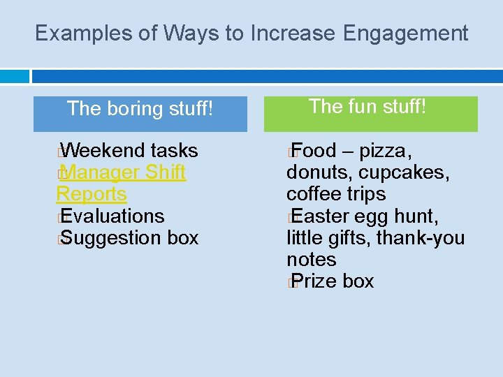 Examples of Ways to Increase Engagement The fun stuff! The boring stuff! Weekend tasks