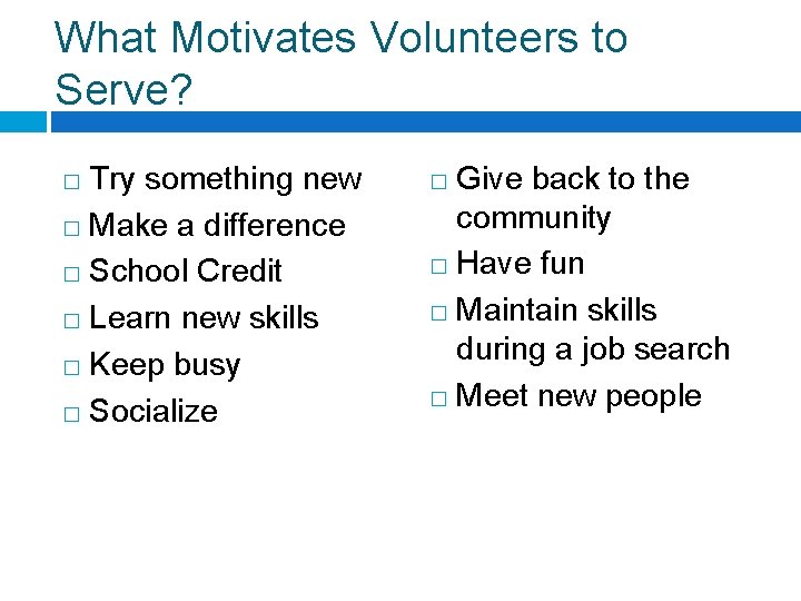 What Motivates Volunteers to Serve? Try something new � Make a difference � School