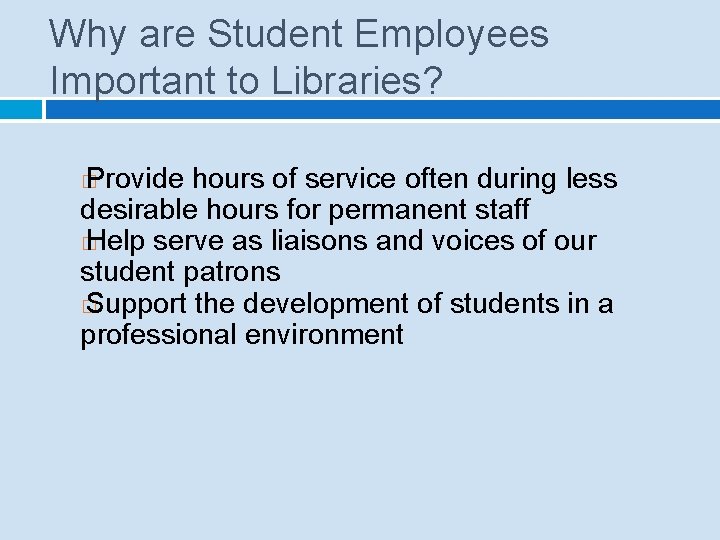 Why are Student Employees Important to Libraries? Provide hours of service often during less