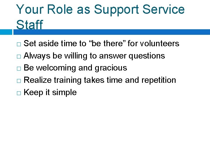 Your Role as Support Service Staff Set aside time to “be there” for volunteers