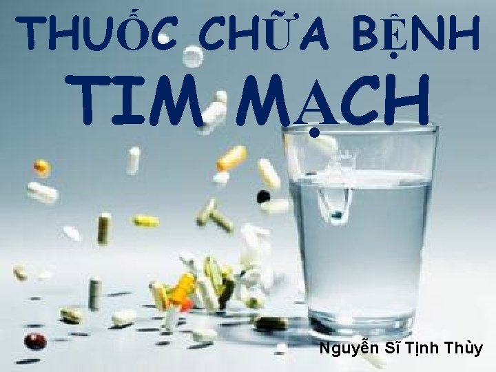 THUỐC CHỮA BỆNH TIM MẠCH Nguyễn Sĩ Tịnh Thùy 