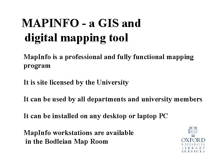 MAPINFO - a GIS and digital mapping tool Map. Info is a professional and