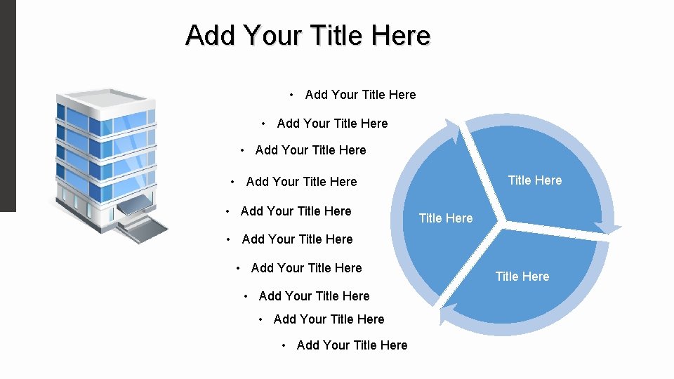 Add Your Title Here • Add Your Title Here • Add Your Title Here