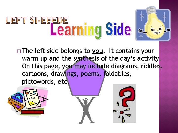 � The left side belongs to you. It contains your warm-up and the synthesis