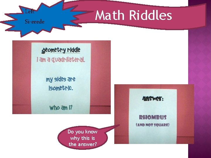 Left Si-eeede Math Riddles Do you know why this is the answer? 