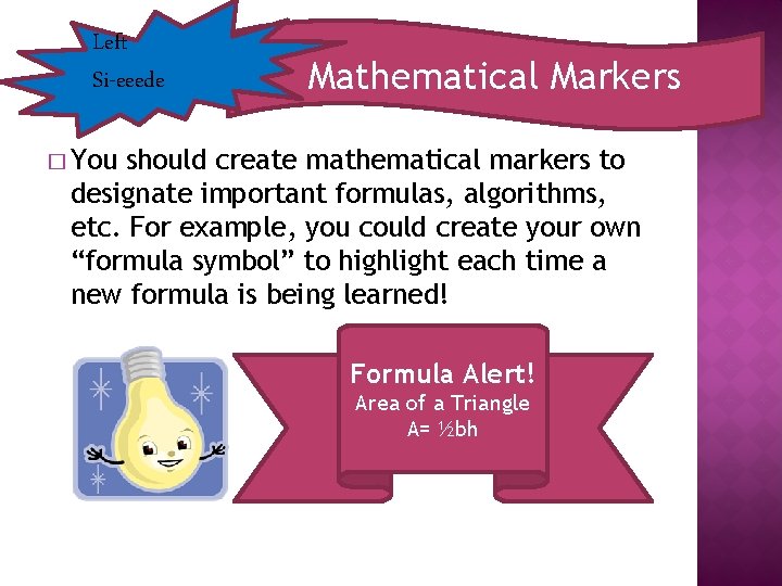 Left Si-eeede Mathematical Markers � You should create mathematical markers to designate important formulas,