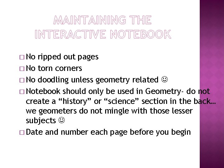 MAINTAINING THE INTERACTIVE NOTEBOOK � No ripped out pages � No torn corners �