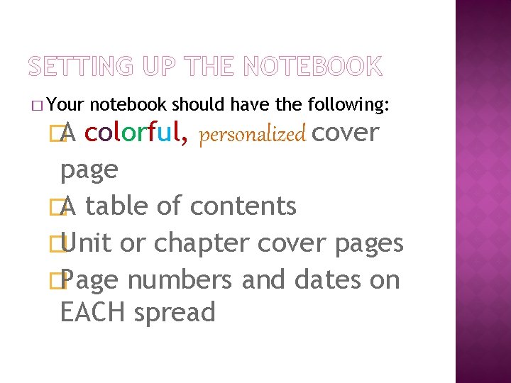 SETTING UP THE NOTEBOOK � Your �A notebook should have the following: colorful, personalized