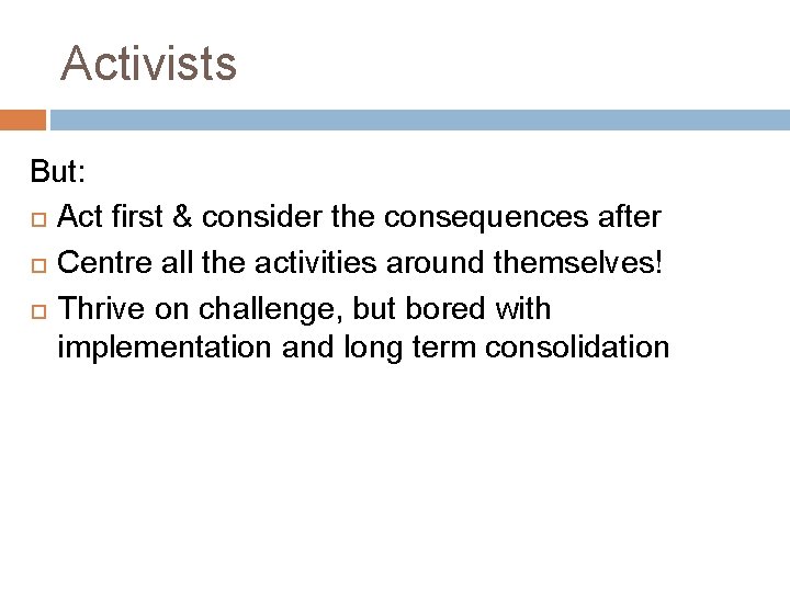 Activists But: Act first & consider the consequences after Centre all the activities around Activists But: Act first & consider the consequences after Centre all the activities around