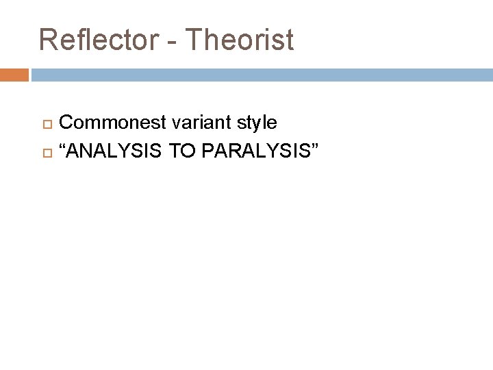 Reflector - Theorist Commonest variant style “ANALYSIS TO PARALYSIS” Reflector - Theorist Commonest variant style “ANALYSIS TO PARALYSIS”