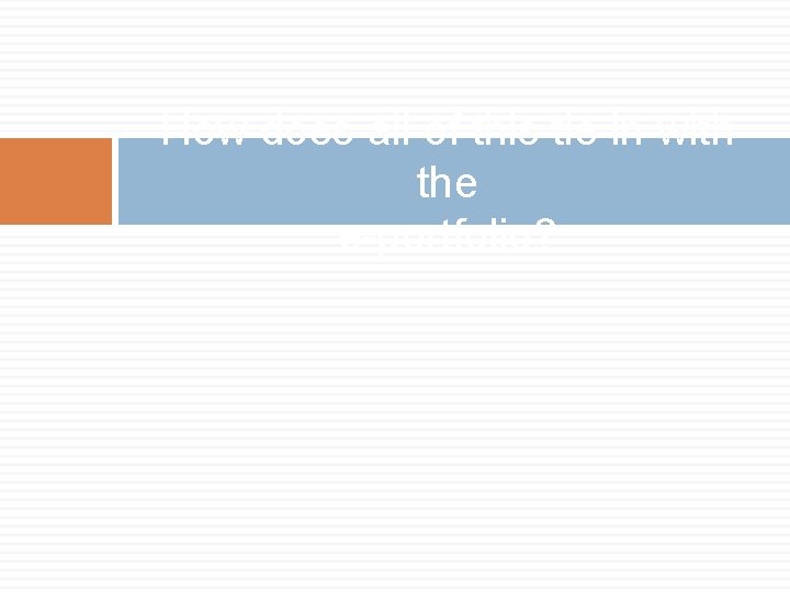 How does all of this tie in with the e-portfolio? How does all of this tie in with the e-portfolio?