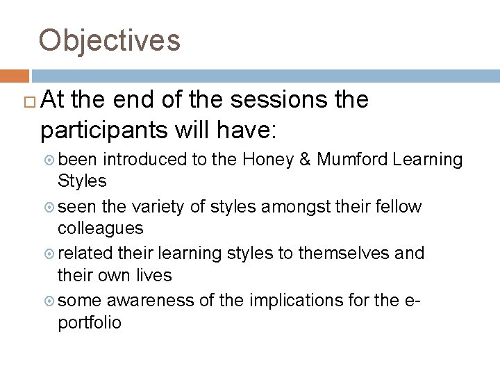 Objectives At the end of the sessions the participants will have: been introduced to Objectives At the end of the sessions the participants will have: been introduced to