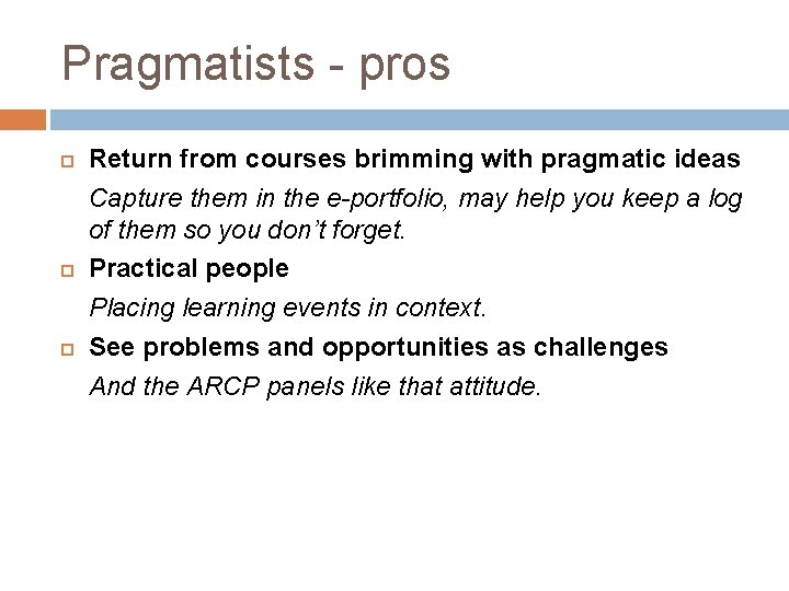 Pragmatists - pros Return from courses brimming with pragmatic ideas Capture them in the Pragmatists - pros Return from courses brimming with pragmatic ideas Capture them in the
