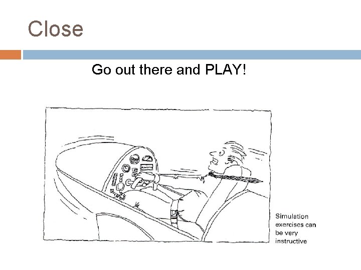 Close Go out there and PLAY! Close Go out there and PLAY!