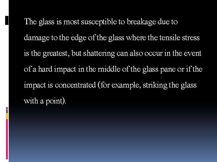 The glass is most susceptible to breakage due to damage to the edge of