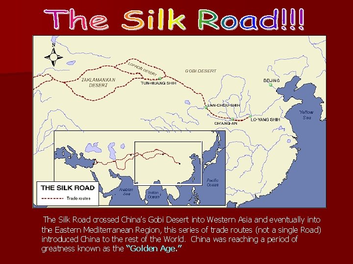 The Silk Road crossed China’s Gobi Desert into Western Asia and eventually into the