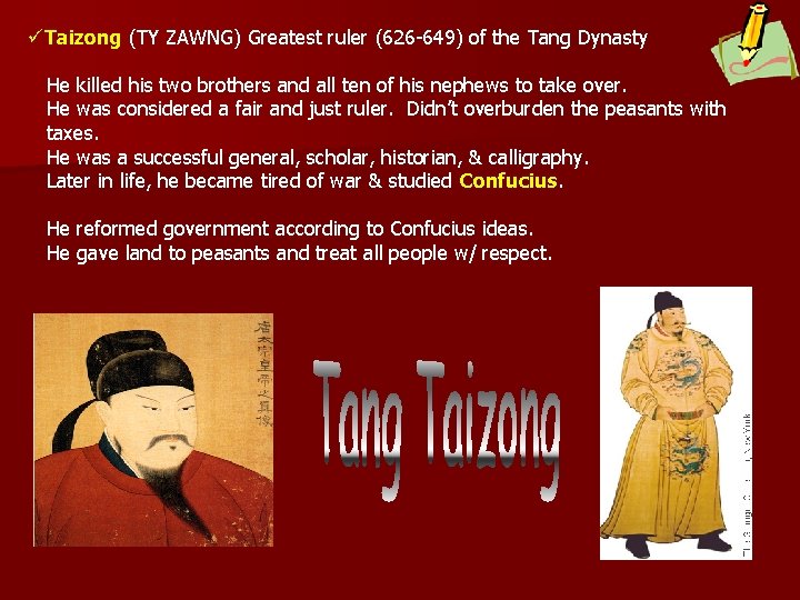 üTaizong (TY ZAWNG) Greatest ruler (626 -649) of the Tang Dynasty He killed his