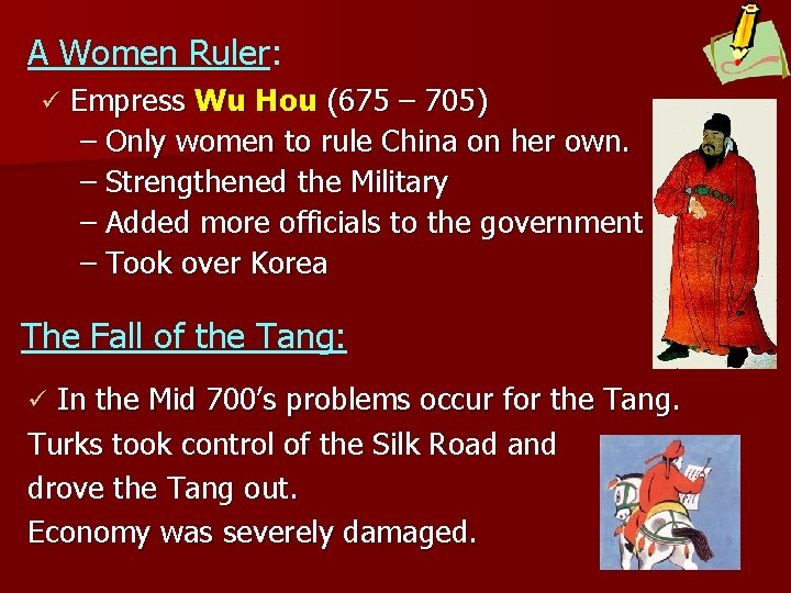 A Women Ruler: ü Empress Wu Hou (675 – 705) – Only women to