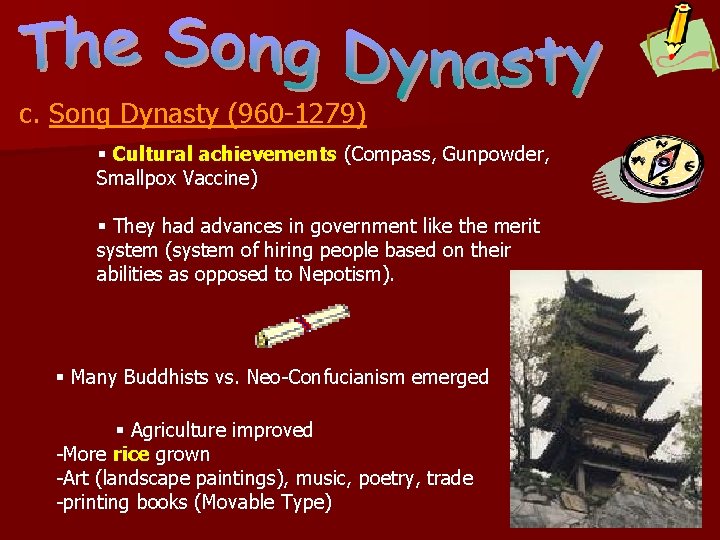 c. Song Dynasty (960 -1279) § Cultural achievements (Compass, Gunpowder, Smallpox Vaccine) § They