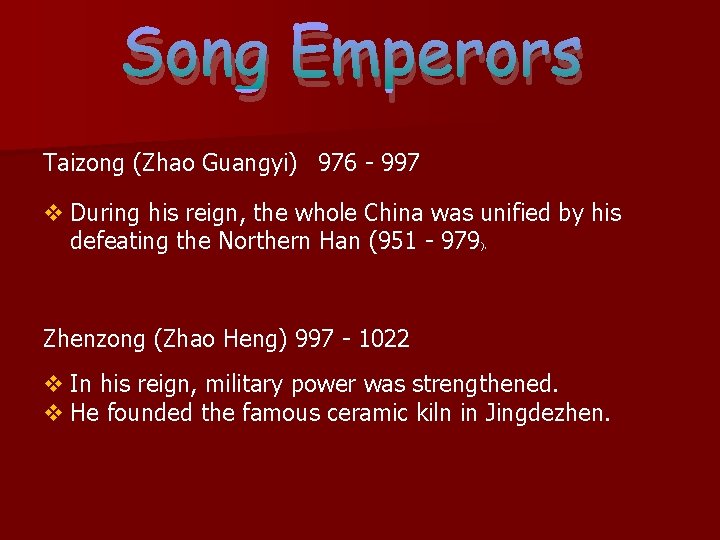Song Emperors Taizong (Zhao Guangyi) 976 - 997 v During his reign, the whole