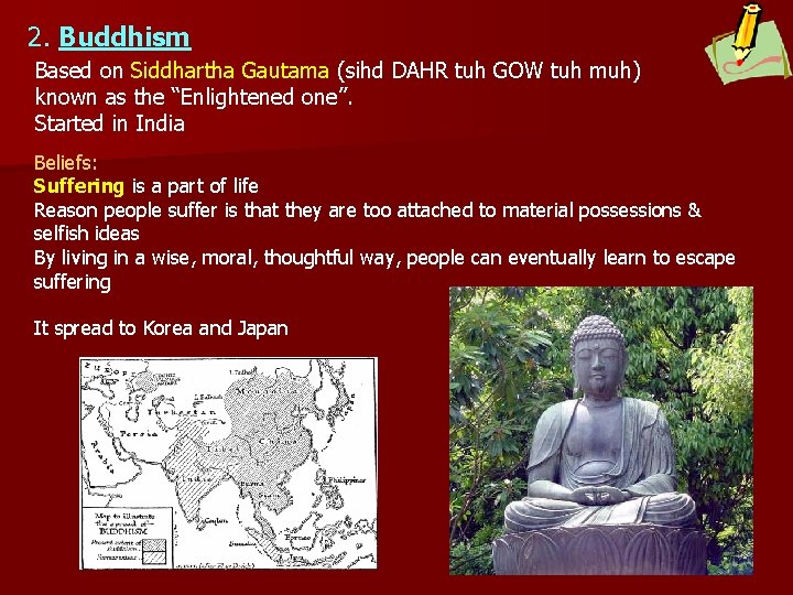 2. Buddhism Based on Siddhartha Gautama (sihd DAHR tuh GOW tuh muh) known as