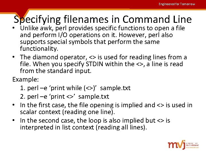 Engineered for Tomorrow Specifying filenames in Command Line • Unlike awk, perl provides specific