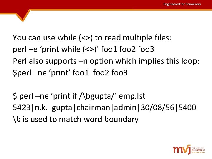 Engineered for Tomorrow You can use while (<>) to read multiple files: perl –e