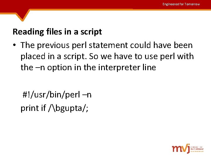 Engineered for Tomorrow Reading files in a script • The previous perl statement could