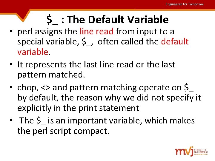 Engineered for Tomorrow $_ : The Default Variable • perl assigns the line read