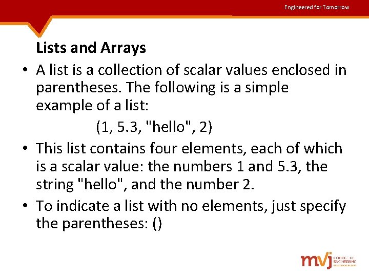 Engineered for Tomorrow Lists and Arrays • A list is a collection of scalar