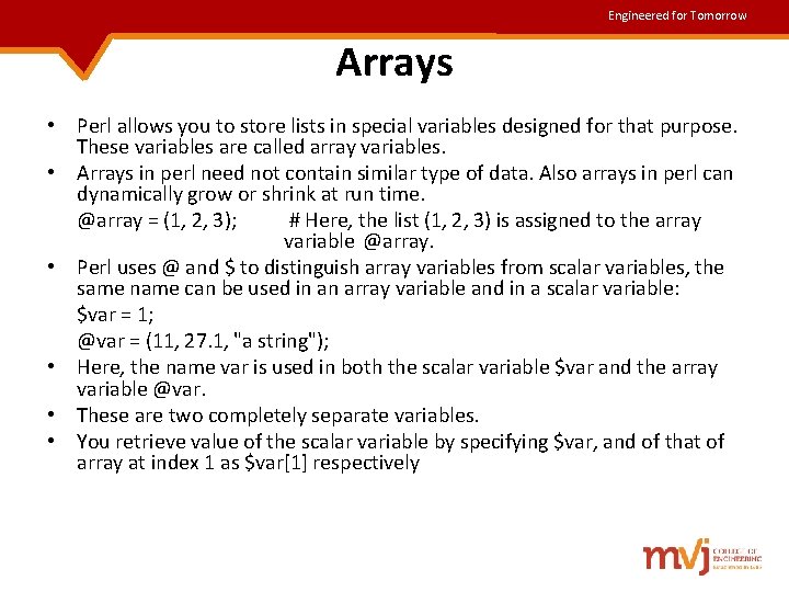 Engineered for Tomorrow Arrays • Perl allows you to store lists in special variables