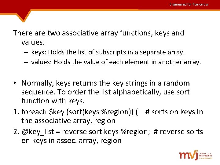 Engineered for Tomorrow There are two associative array functions, keys and values. – keys: