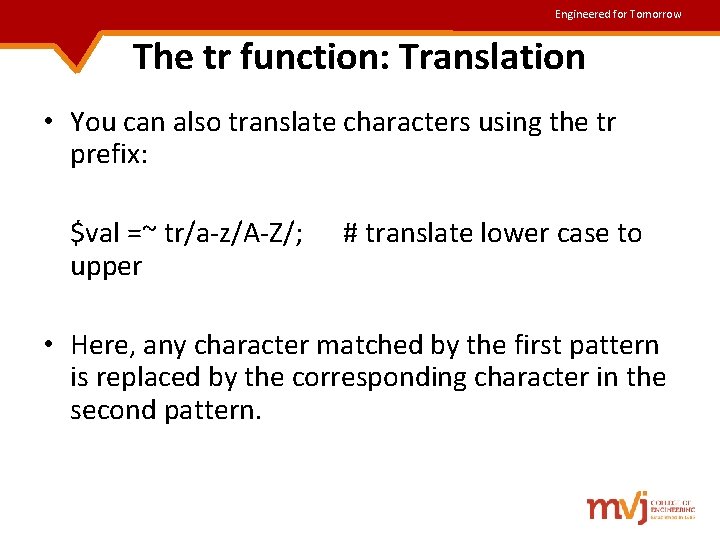 Engineered for Tomorrow The tr function: Translation • You can also translate characters using