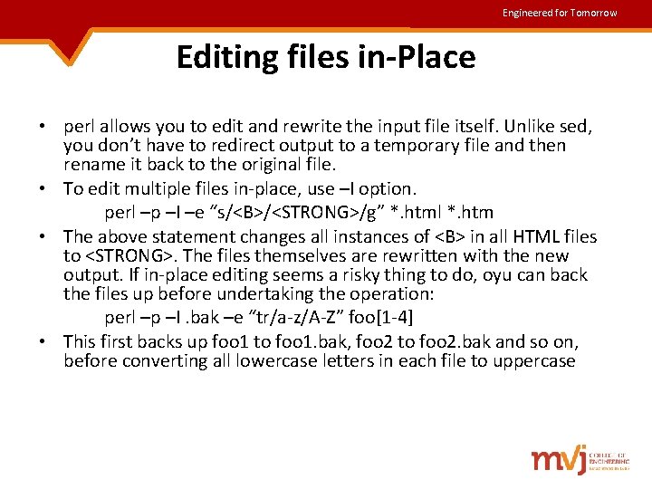 Engineered for Tomorrow Editing files in-Place • perl allows you to edit and rewrite